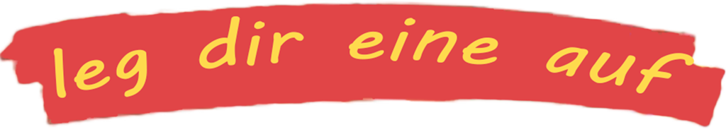 leg dir eine auf